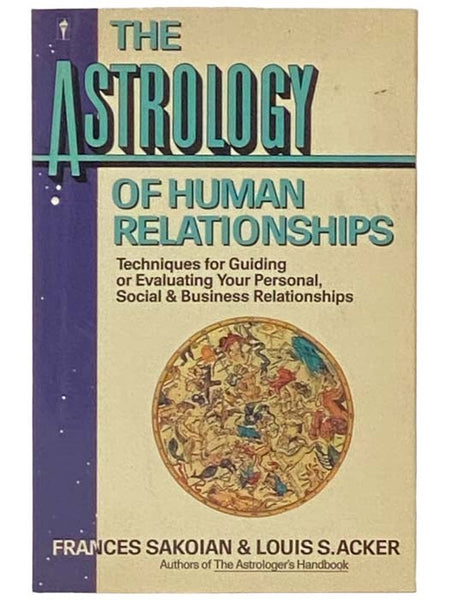 The Astrology of Human Relationships: Techniques for Guiding or Evaluating Your Personal, Social, and Business Relationships