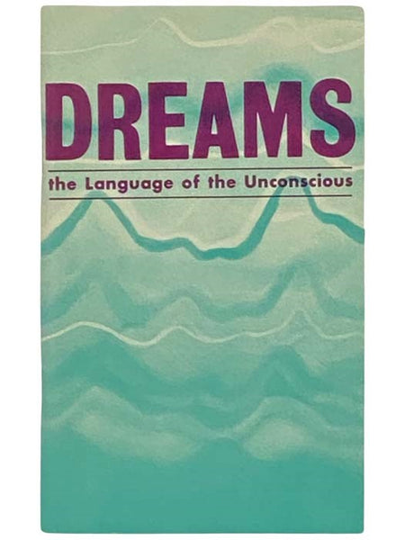 Dreams: The Language of the Unconscious