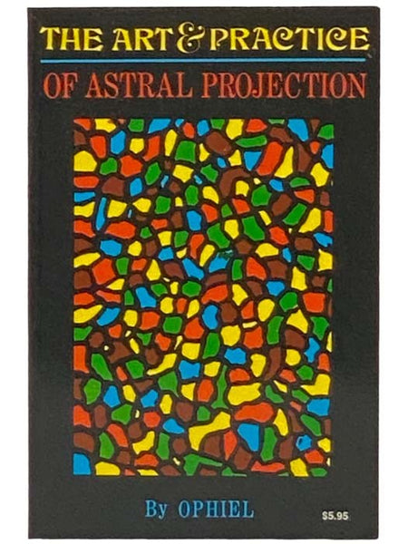 The Art and Practice of Astral Projection