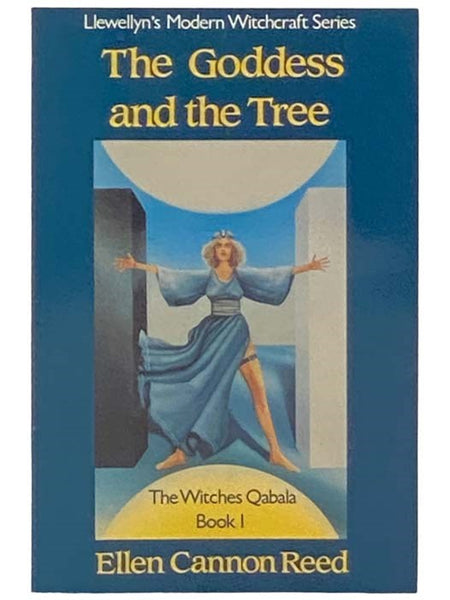 The Goddess and the Tree: The Witches Qabala Book 1 (Llewellyn's Modern Witchcraft Series) [Formerly The Withces' Qabala]