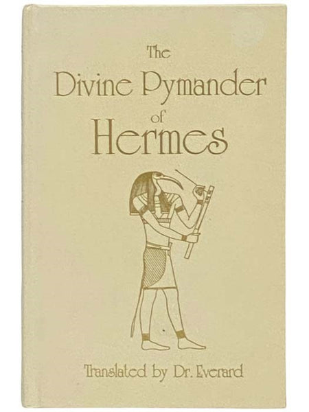 The Divine Pymander of Hermes Mercurius Trismegistus (Secret Doctrine Reference Series)