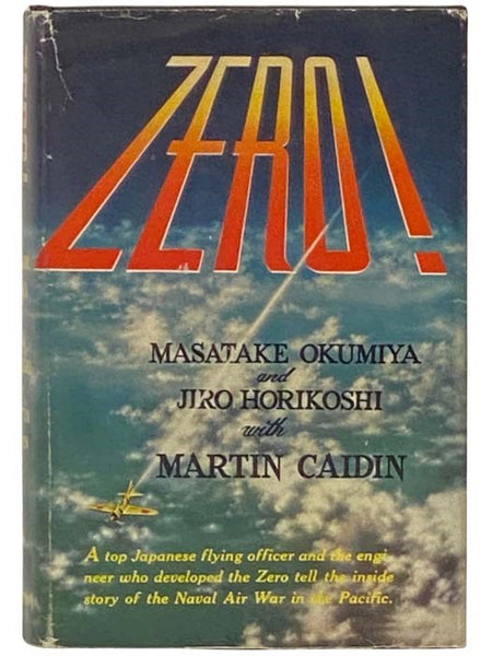 Zero! A Top Japanese Flying Officer and the Engineer Who Developed the Zero Tell the Inside Story of the Naval Air War in the Pacific