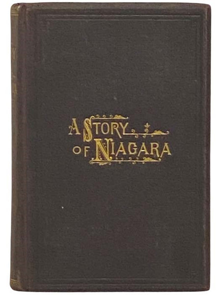 A Story of Niagara, to which are Appended Reminiscences of a Custom House Officer.