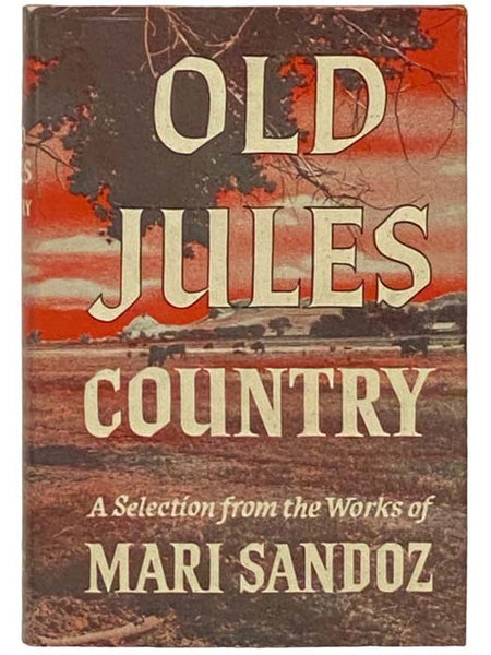 Old Jules Country: A Selection from Old Jules and Thirty Years of Writing Since the Book Was Published