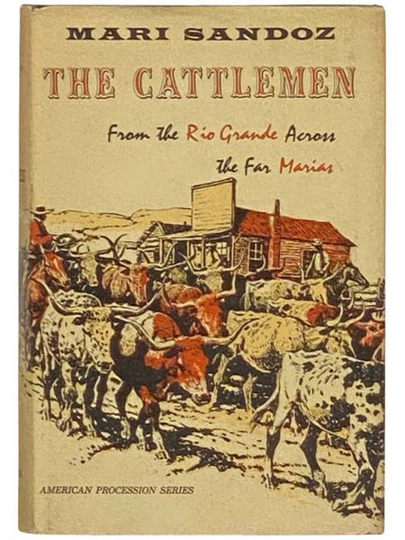The Cattlemen: From the Rio Grande Across the Far Marias (American Procession Series)