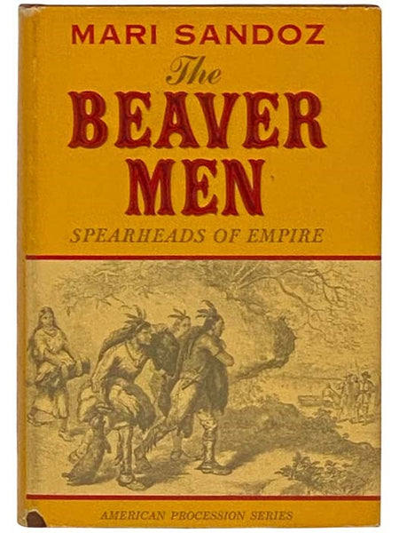 The Beaver Men: Spearheads of Empire (American Procession Series)