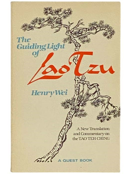 The Guiding Light of Lao Tzu:A New Translation and Commentary of the Tao Teh Ching (A Quest Book)