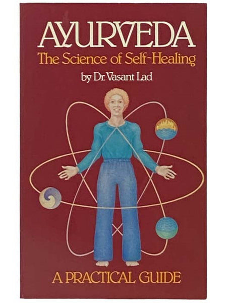 Ayurveda: The Science of Self-Healing - A Practical Guide