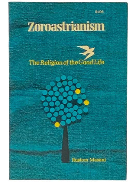 Zoroastrianism: The Religion of the Good Life
