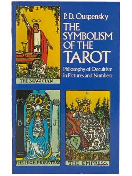 The Symbolism of the Tarot: Philosophy of Occultism in Pictures and Numbers