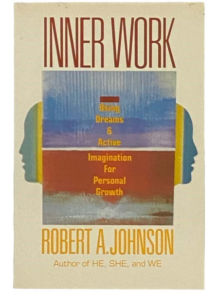 Inner Work: Using Dreams and Active Imagination for Personal Growth