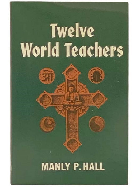 Twelve World Teachers: A Summary of Their Lives and Teachings