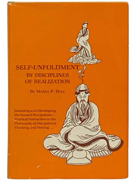 Self-Unfoldment by Disciplines of Realization: Releasing and Developing the Inward Perceptions... Practical Instructions in the Philosophy of Disciplined Thinking and Feeling