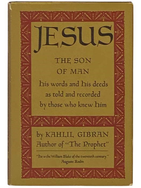 Jesus, The Son of Man: His Words and His Deeds as Told and Recorded by Those Who Knew Him