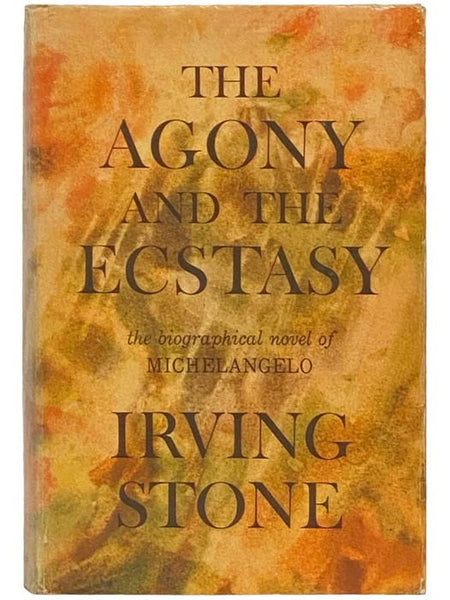 The Agony and the Ecstasy: A Novel of Michelangelo