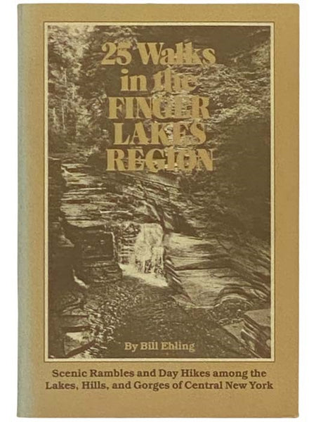 25 Walks in the Finger Lakes Region: Scenic Rambles and Day Hikes Among the Lakes, Hills, and Gorges of Central New York