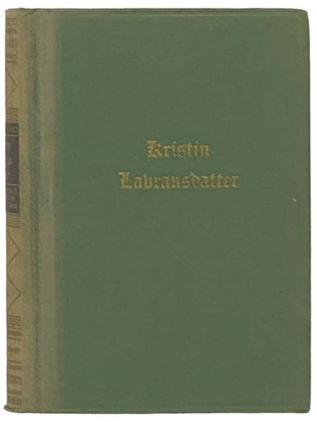 Kristin Lavransdatter: The Bridal Wreath; The Mistress of Husaby; The Cross (Nobel Prize Edition)