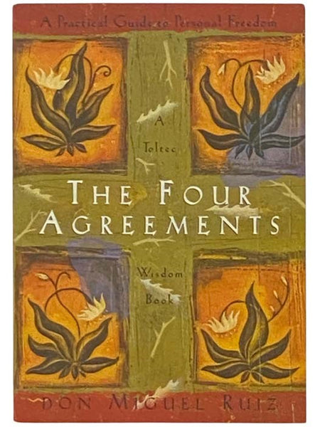 The Four Agreements: A Practical Guide to Personal Freedom (A Toltec Wisdom Book)