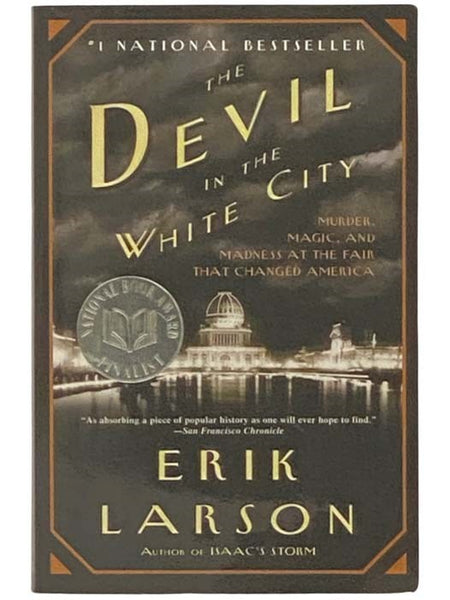 The Devil in the White City: A Saga of Magic and Murder at the Fair that Changed America