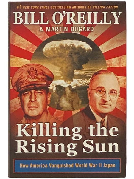 Killing the Rising Sun: How America Vanquished World War II Japan
