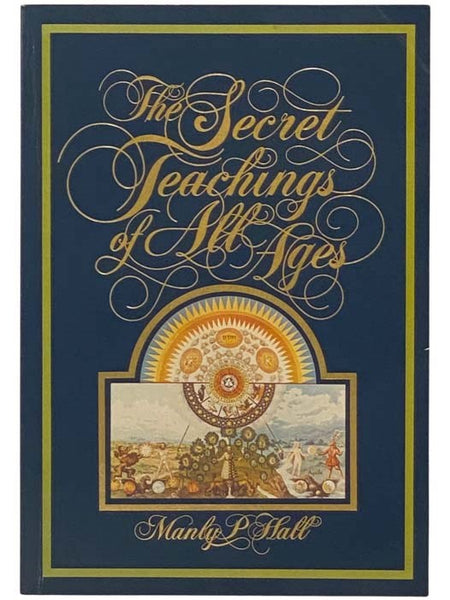 An Encyclopedic Outline of Masonic, Hermetic, Qabbalistic and Rosicrucian Symbolical Philosophy: Being an Interpretation of the Secret Teachings Concealed Within the Rituals, Allegories and Mysteries of All Ages (Golden Anniversary Edition, Reduced Facsi…