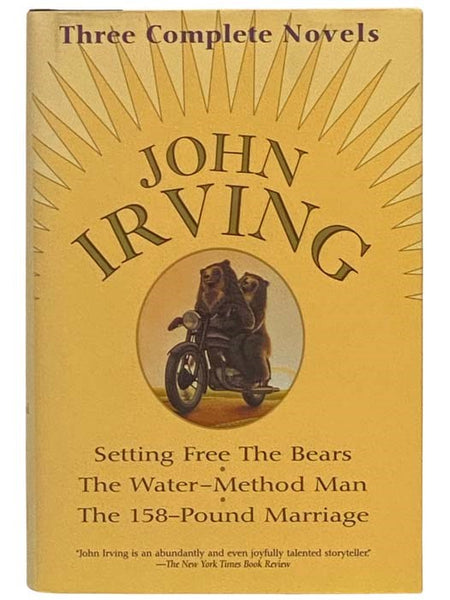 Three Complete Novels: Setting Free the Bears; The Water-Method Man; The 158-Pound Marriage