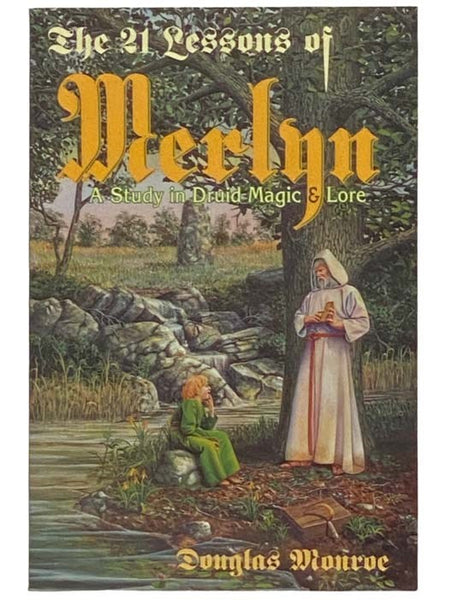 The 21 Lessons of Merlin: A Study in Druid Magic and Lore [Twenty-one]
