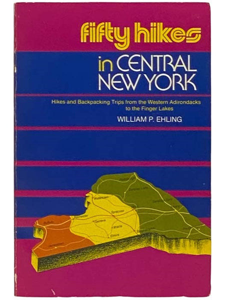 Fifty Hikes in Central New York: Hikes and Backpacking Trips from the Western Adirondacks to the Finger Lakes