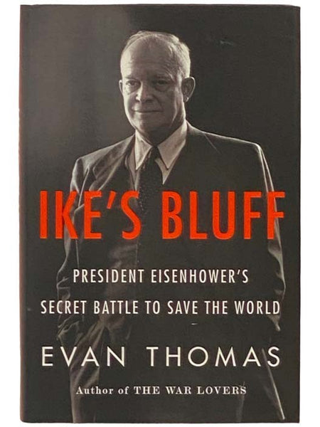 Ike's Bluff: President Eisenhower's Secret Battle to Save the World