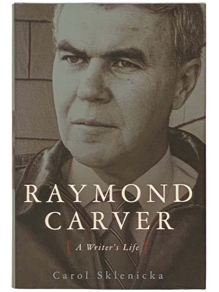 Raymond Carver: A Writer's Life