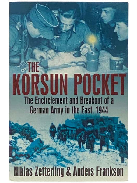The Korsun Pocket: The Encirclement and Breakout of a German Army in the East, 1944
