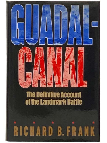 Guadalcanal: The Definitive Account of the Landmark Battle