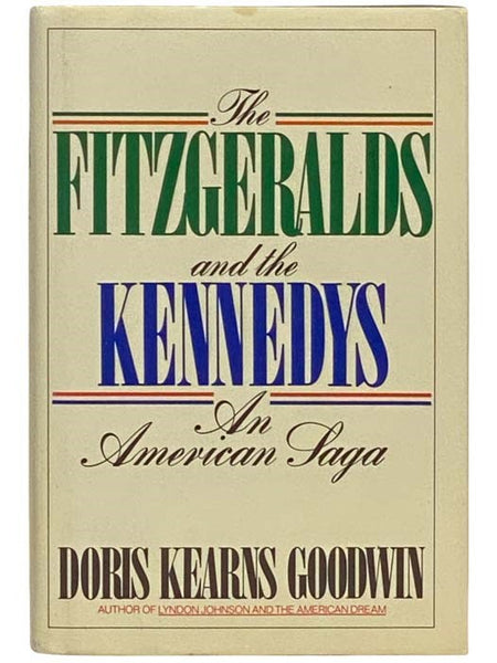 The Fitzgeralds and the Kennedys: An American Saga