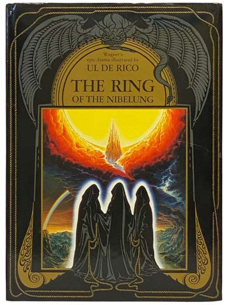 The Ring of the Nibelung: Wagner's Epic Drama, Illustrated by Ul de Rico [GERMAN AND ENGLISH TEXT]