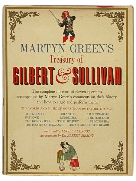 Martyn Green's Treasury of Gilbert & Sullivan: The Complete Librettos of Eleven Operettas, The Words and Music of One Hundred and Two Favorite Songs