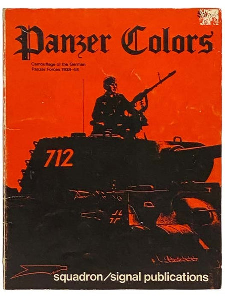 Panzer Colors: Camouflage of the German Panzer Forces, 1939-1945 [Volume I]