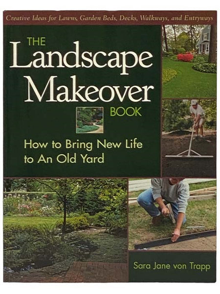 The Landscape Makeover Book: How to Bring New Life to An Old Yard