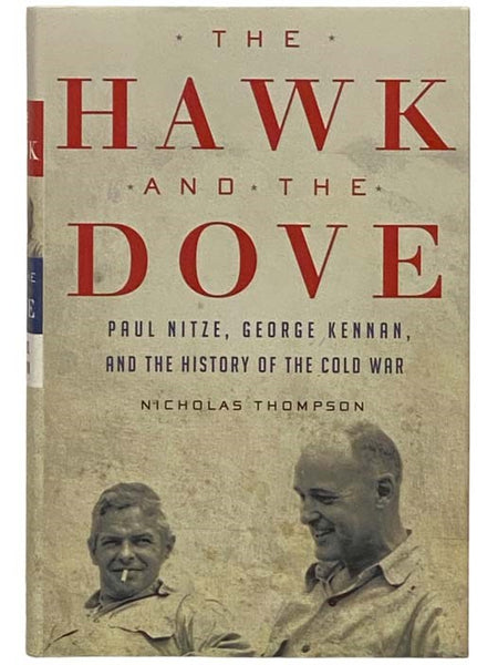 The Hawk and the Dove: Paul Nitze, George Kennan, and the History of the Cold War