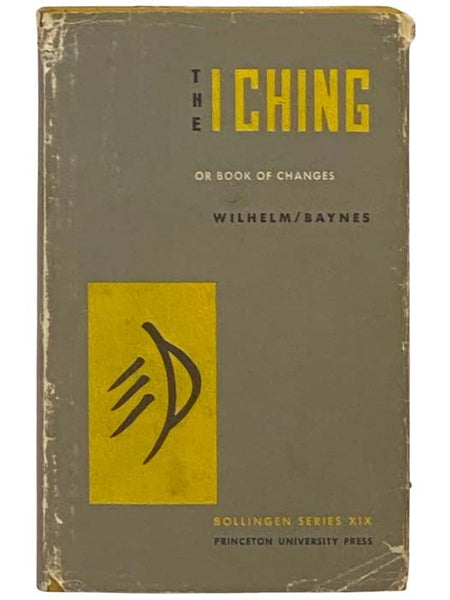 The I Ching or Book of Changes (Bollingen Series XIX [19])