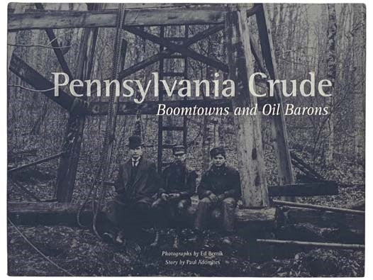 Pennsylvania Crude: Boomtowns and Oil Barons (Includes DVD Pennsylvania Crude: The Road Trip)
