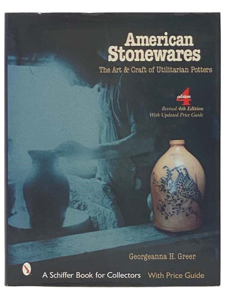 American Stonewares: The Art and Craft of Utilitarian Potters, with Price Guide (A Schiffer Book for Collectors) (Fourth Edition)