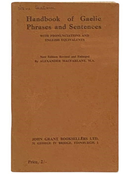 Handbook of Gaelic Phrases and Sentences with Pronunciations and English Equivalents Based on "The Tourist's Handbook" (New Edition Revised and Enlarged)