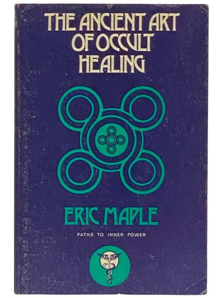 The Ancient Art of Occult Healing (Paths to Inner Power)