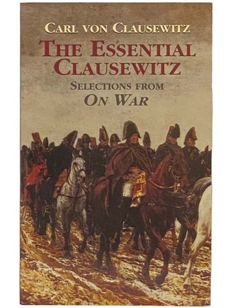 The Essential Clausewitz: Selections from On War