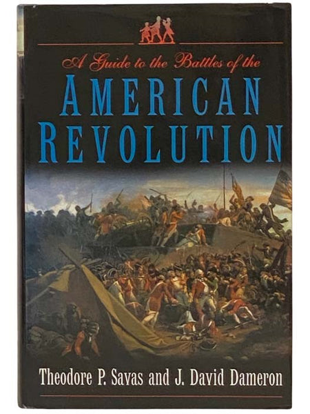 A Guide to the Battles of the American Revolution
