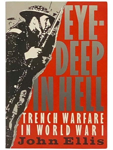 Eye-Deep in Hell: Trench Warfare in World War I