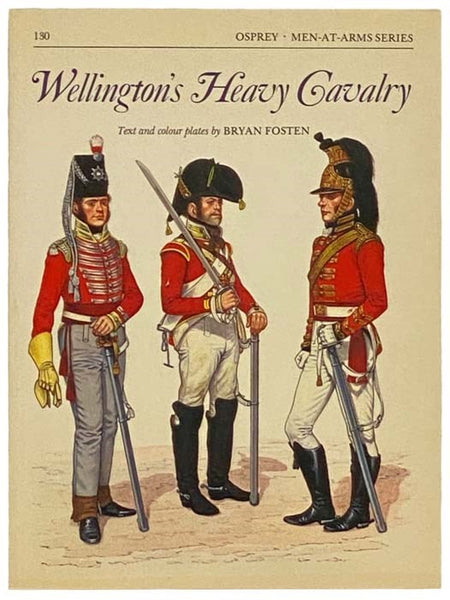 Wellington's Heavy Cavalry (Men-at-Arms Series 130) (Osprey Military)