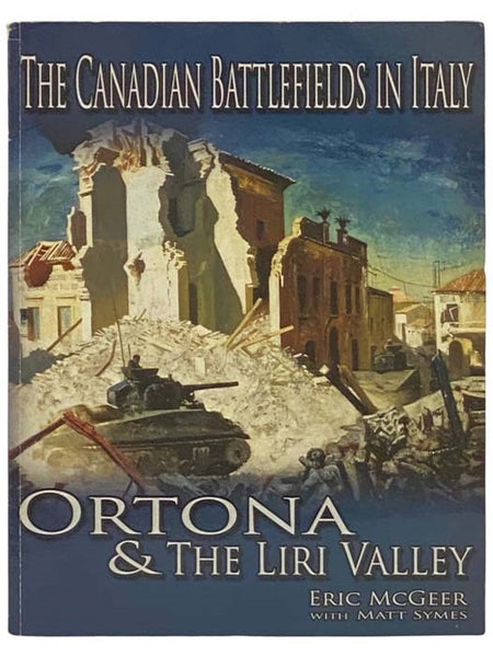 The Canadian Battlefields in Italy: Ortona and the Liri Valley