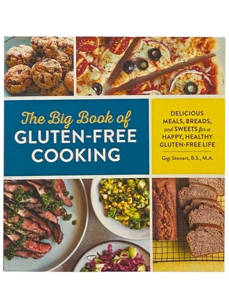 The Big Book of Gluten Free Cooking: Delicious Meals, Breads, and Sweets for a Happy, Healthy Gluten-Free Life