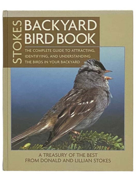 Stokes Backyard Bird Book: The Complete Guide to Attracting, Identifying, and Understanding the Birds in Your Backyard